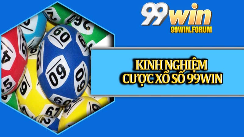 Kinh nghiệm cược xổ số 99win bách phát bách trúng