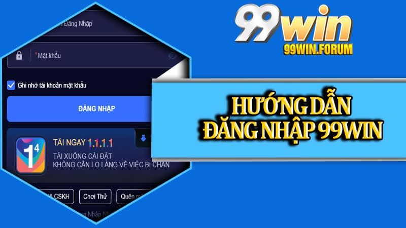Hướng dẫn đăng nhập 99win nhanh chóng và dễ dàng